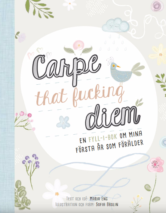 Carpe that fucking diem - en fyll-i-bok om den första tiden som förälder
